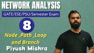 Node, Path, Loop and Branch | L 8 | Network Analysis | GATE/ESE/Semester # Piyush sir