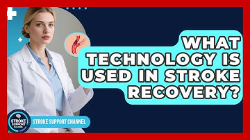 What Technology Is Used in Stroke Recovery? | Stroke Support Channel