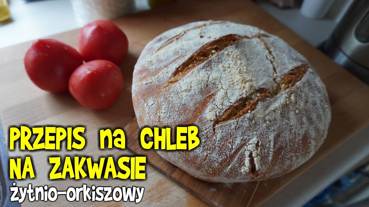 Przepis na CHLEB na zakwasie żytnio orkiszowy. PYSZNY!!!