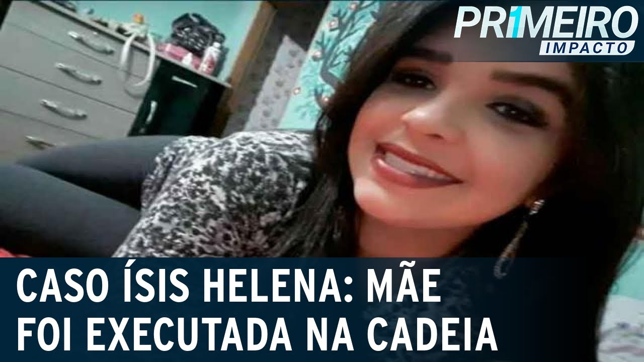 Caso Ísis Helena: mãe foi executada na cadeia, aponta laudo | Primeiro Impacto (16/03/21)