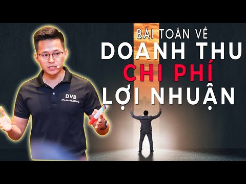 Bài Toán Về Doanh Thu, Chi Phí Và Lợi Nhuận | Nguyễn Xuân Nam Official