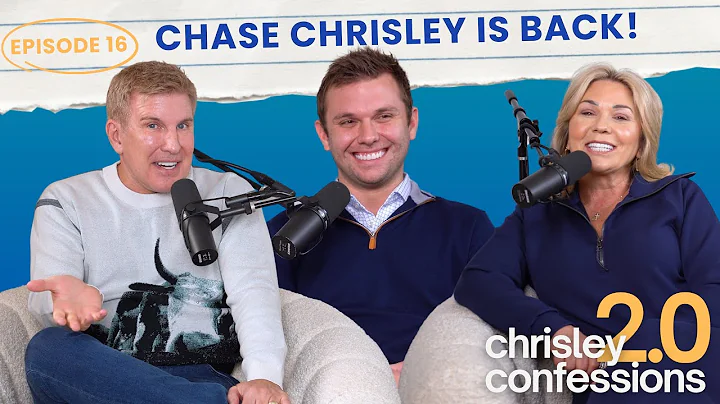 Chase Chrisley Is Back! | Chrisley Confessions 2.0 with Todd & Julie Chrisley Ep. 16