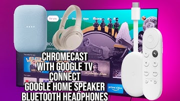 Chromecast with Google TV How to connect Bluetooth Speakers, Bluetooth Headphones and Google Home