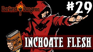Darkest Dungeon - INCHOATE FLESH - Episode 29
