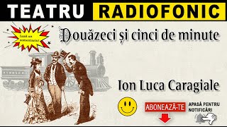 Ion Luca Caragiale - Douazeci si cinci de minute