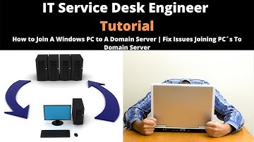 IT Service Desk Engineer Tutorial | Part 12 | How to Join A Windows PC to A Domain Server