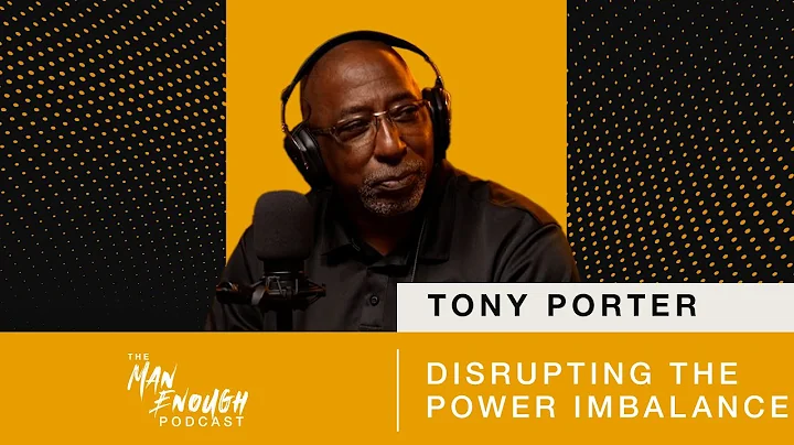 Tony Porter: Disrupting the Power Imbalance | The ...
