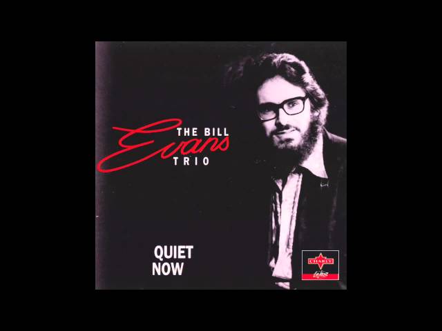 BILL EVANS - Quiet Now