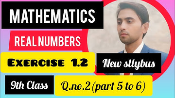 Math Class 9th Real Numbers chapter 1 Exercise 1.2(Question 2 part 5 and 6) New Syllabus New course