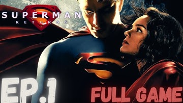 SUPERMAN RETURNS Gameplay Walkthrough EP.1- Man Of Steel (4K 60 FPS) FULL GAME