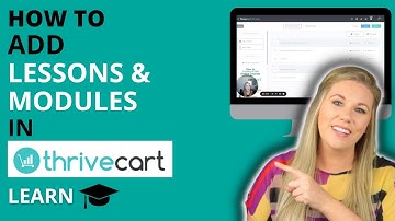 How To Add Modules and Lessons in ThriveCart Learn | ThriveCart Tutorial