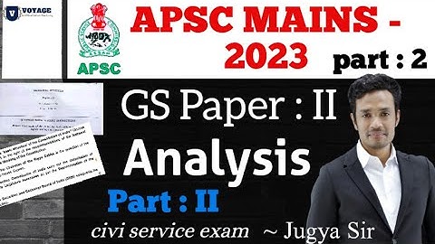 APSC MAINS CCE - 2022 / 2023 | GS Paper : II Analysis | Part - 2 | #apscmains #jugyasir #gspaper2