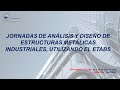 JORNADAS DE ANÁLISIS Y DISEÑO DE ESTRUCTURAS METÁLICAS INDUSTRIALES, UTILIZANDO EL ETABS (2/5)