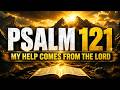 Psalm 121 – Most Powerful Prayer for God’s Help and Strength