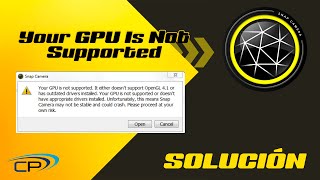🥺 YOUR GPU IS NOT SUPPORTED ERROR OPENGL SNAP CAMERA 🚀 [SOLUCION] ESPAÑOL 2022