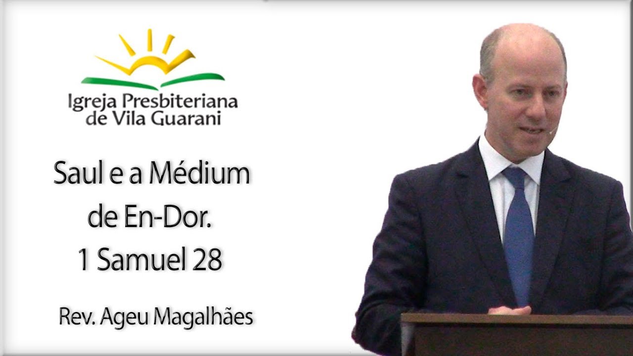 Saul e a Médium de En-Dor - 1 Samuel 28 | Rev. Ageu Magalhães