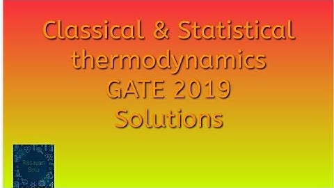 Classical and statistical thermodynamics GATE 2019 solutions