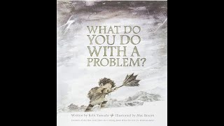What Do you Do With a Problem  Written by Kobi Yamada, Illustrated by Mae Besom