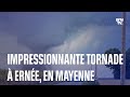 Ref:ZqT-o98wisc Mayenne: les images de l'impressionnante tornade  erne