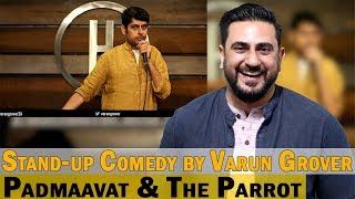 Padmaavat \& The Parrot - Stand-up Comedy by Varun Grover Reaction