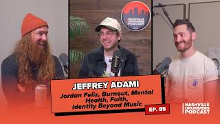 85. Jeffrey Adami: On Tour w/ Jordan Feliz, Burnout, Mental Health, Faith, and Identity Beyond Music