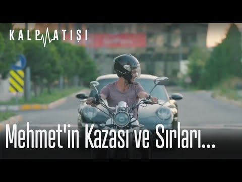 Mehmet'in kazası ve sırları...