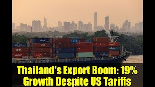 Thailand's Export Boom: 19% Growth Despite US Tariffs | Economic Analysis
