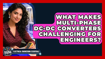 What Makes Multi-phase DC-DC Converters Challenging For Engineers?