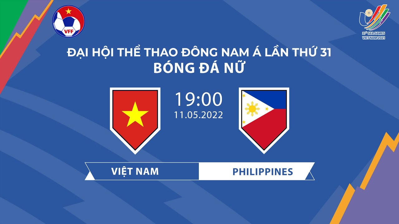 🔴Trực tiếp | Việt Nam – Philippines | Bảng A Môn Bóng đá Nữ SEA Games 31