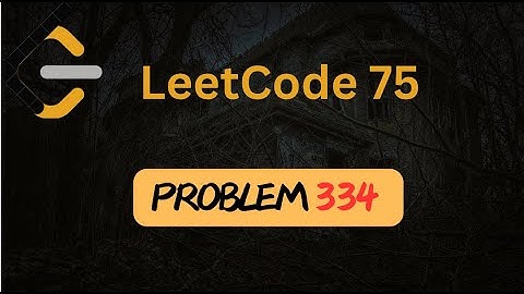 Increasing Triplet Subsequence - 334 - Arrays - Python - Leetcode 75