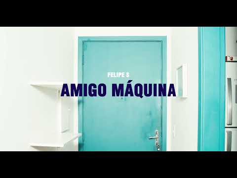 Amigo Máquina - Felipe S - Video Oficial