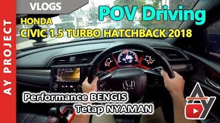 POV Driving Civic Turbo HB 2018 | AY Project | Indonesia