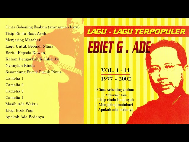 Ebiet G. Ade - Lagu-Lagu Terpopuler Ebiet G. Ade Vol. 1-14 (1977 - 2020) class=