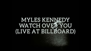 watch over you (live at billboard) | myles kennedy // lyrics