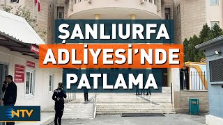 Şanlıurfa Adliyesinde Patlama Yaralılar Var Ntv
