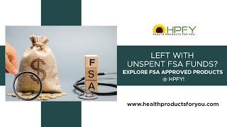 Left With Unspent FSA Funds? Explore FSA Approved Products @ HPFY!
