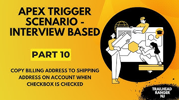 Apex Trigger Scenario Part 10 - Copy Billing Address to Shipping Address on Account