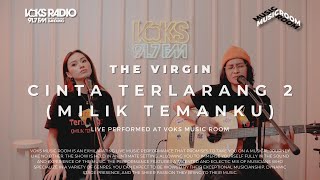 The Virgin - Cinta Terlarang 2 (Milik Temanku) | Live at Voks Music Room