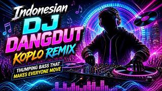 Indonesian DJ Dangdut Koplo Remix💖Thumping Bass That Makes Everyone Move
