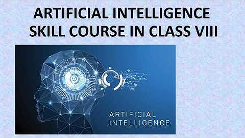 ARTIFICIAL  INTELLIGENCE - CLASS 8