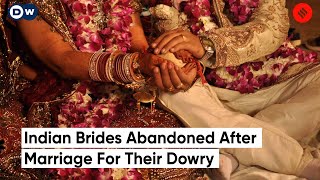 Indian Brides Abandoned After Marriage For Their Dowry | Dowry System In India