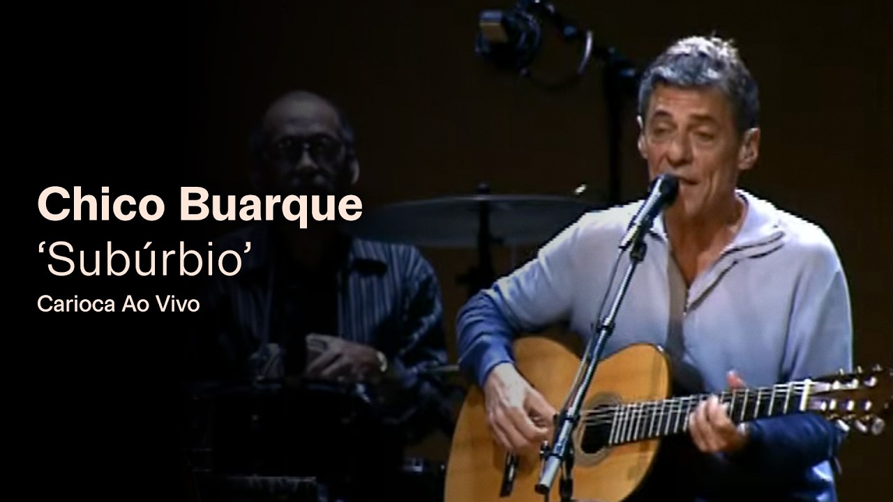 Watch Chico Buarque - "Subúrbio" (Ao Vivo) - Carioca ao Vivo on YouTube Watch Chico Buarque - "Subúrbio" (Ao Vivo) - Carioca ao Vivo on YouTube