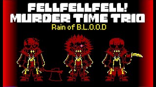[FellFellFell!Murder Time Trio] Rain of B.L.O.O.D