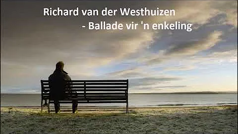 Richard van der Westhuizen - Ballade vir 'n enkeling