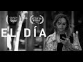 "El Día" -  Cortometraje (2021)