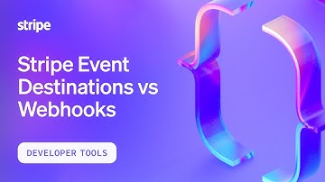 Stripe Event Destinations vs Webhooks