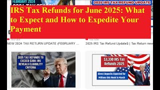IRS Tax Refunds for June 2025: What to Expect and How to Expedite Your Payment