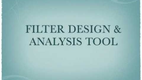 Filter Design and Analysis Tool of Matlab