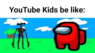 YouTube kids be like (Feat. Kimela Productions)