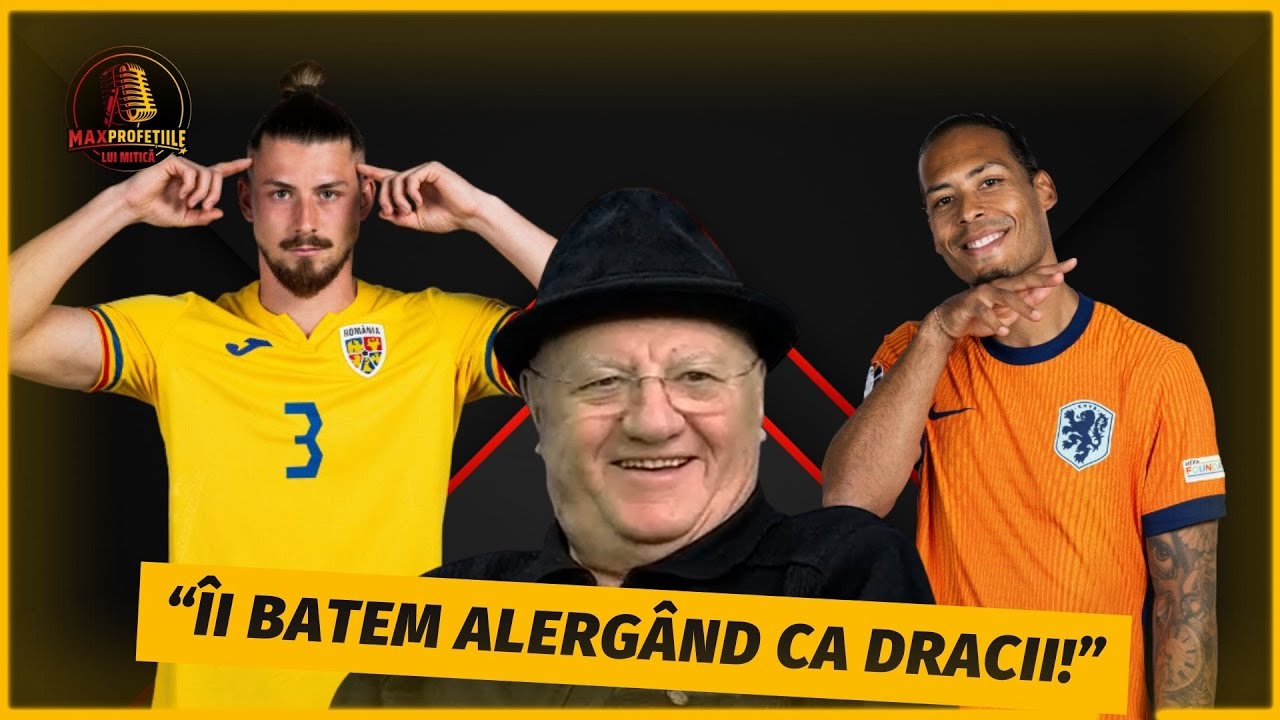 PROFETIA lui Mitica Dragomir! Ce face Romania cu Olanda in OPTIMILE EURO 2024!